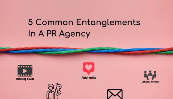 5 Common Entanglements In A PR Agency