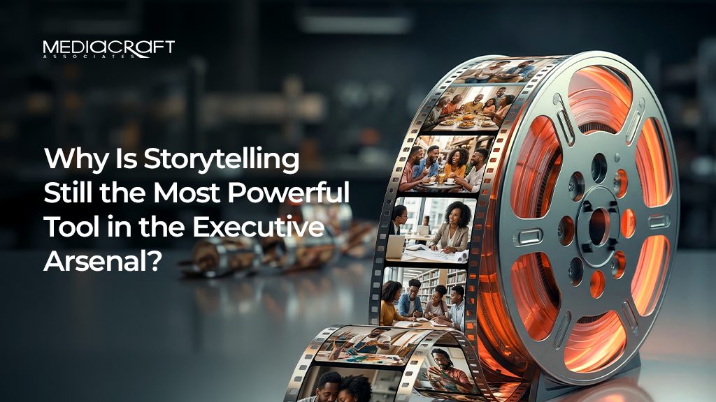 Why Is Storytelling Still the Most Powerful Tool in the Executive Arsenal?